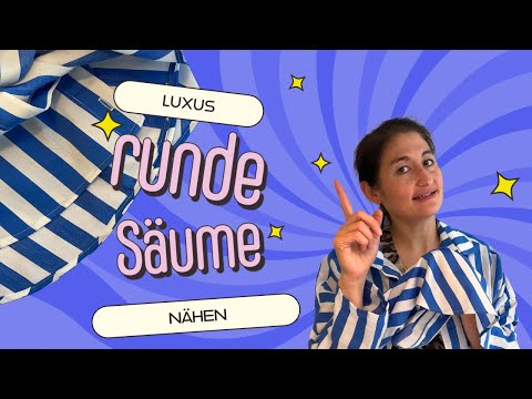 Edle Saumverarbeitung für Rundungen – einfach erklärt