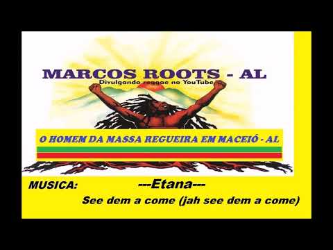 Etana -  See dem a come (Jah see dem a come) (Joseph Hill " CULTURE") / MARCOS ROOTS - AL