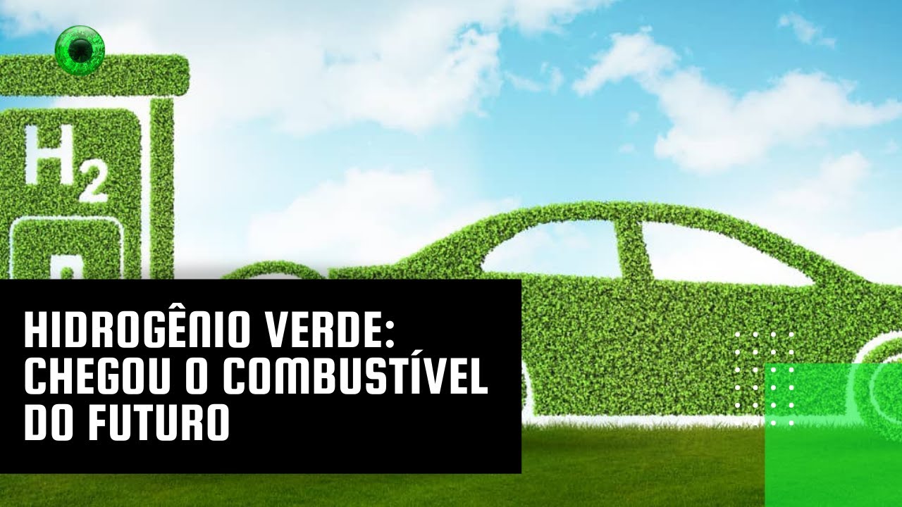 Hidrogênio verde: chegou o combustível do futuro