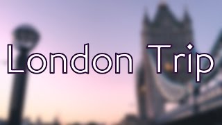 London Trip