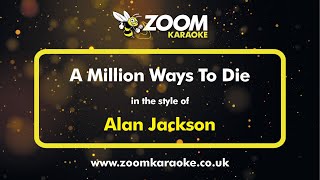 Alan Jackson - A Million Ways To Die - Karaoke Version from Zoom Karaoke