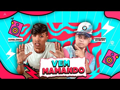 ADRIELZINHO E THIAGUINHO DO RECIFE - VEM MAMANDO