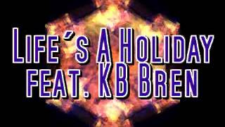 Life´s A Holiday - feat. KB Bren