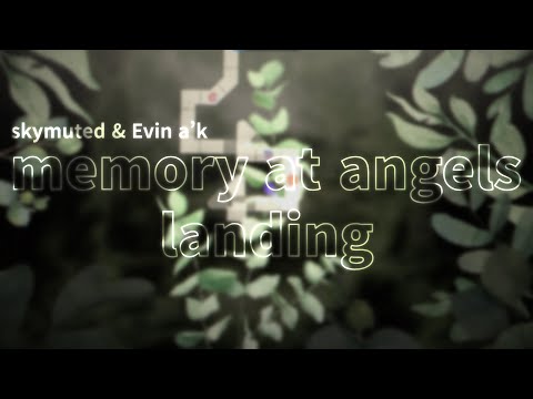 [Team Root #4] skymuted & Evin a’k - memory at angels landing