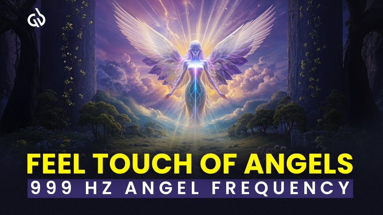 Feel the Touch of Angels: 999 Hz Frequency to Connect with Your Spiritual Angel & Divine Energy