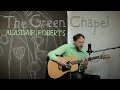 Alasdair Roberts "The Green Chapel" (Official Live Video)