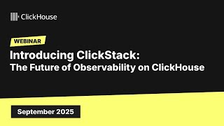 Introducing ClickStack: The Future of Observability on ClickHouse