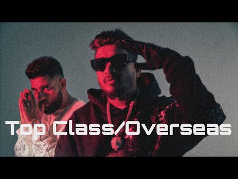 Top Class/Overseas (Video) Divine X Karan Aujla