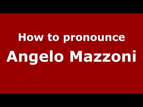 How to pronounce Angelo Mazzoni (Italian/Italy)  - PronounceNames.com