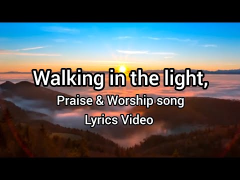 Walking in the light _ Praise & Worship Song _ Lyrics Video ✝️🎵