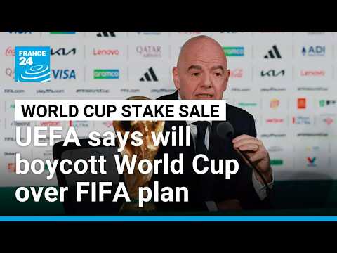 UEFA says will boycott World Cup if FIFA pushes private investor proposal