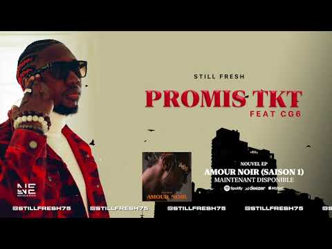 Still Fresh Ft. CG6 - PROMIS TKT (Amour Noir Saison 1) [Audio]