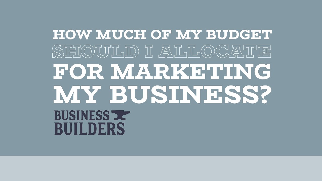 How much budget should I allocate to my marketing? - video by Business Builders