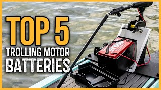 Best Trolling Motor Batteries 2023 | Top 5 Best Trolling Motor Marine Batteries Review