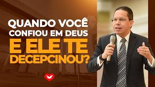 Quando você confiou em Deus e Ele te decepcionou? | Bispo Jadson Santos.