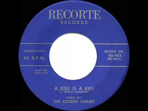 1958 Rockin’ Chairs - A Kiss Is A Kiss
