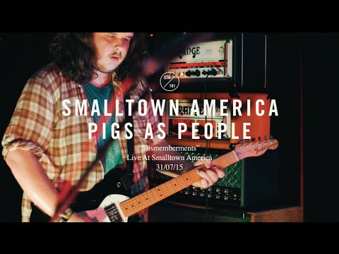 PigsAsPeople - Dismemberments (Live At Smalltown America)