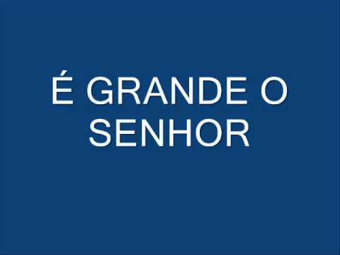 É Grande o Senhor - MÚSICA PARA MISSA