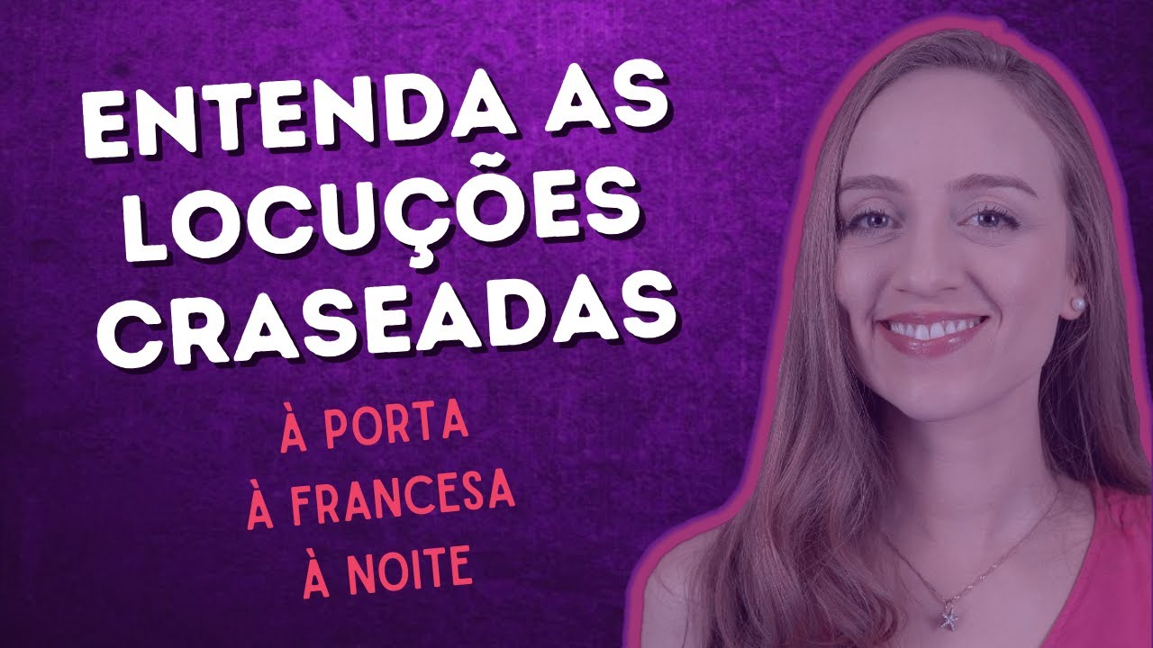 CRASE EM LOCUÇÕES COM PALAVRAS FEMININAS: entenda as locuções craseadas #PEL