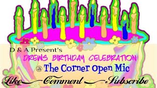 5 Minutes Of Drew's Birthday Celebration @ The Corner Open Mic