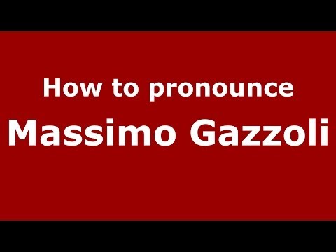 How to pronounce Massimo Gazzoli (Italian/Italy)  - PronounceNames.com