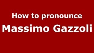 How to pronounce Massimo Gazzoli