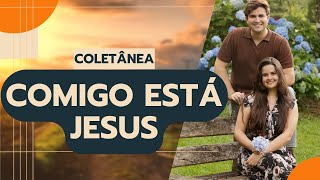 Comigo Está Jesus | Hinos CCB Que Acalmam o Coração