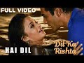Hai Dil Full Video Dil Ka Rishta Arjun Rampal Aishwarya Rai Alka Yagnik Kumar Sanu