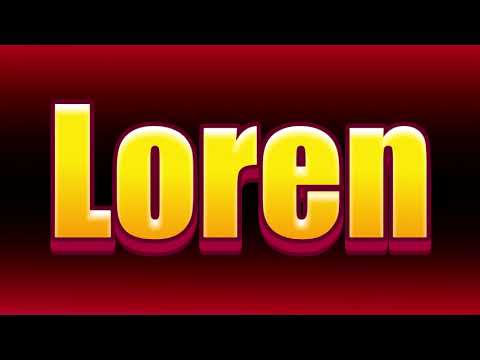 How to pronounce Loren?(SORT OF CORRRECTLY...)