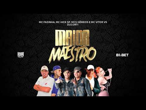 MC Fadinha, MC Hick SP, MCs Gêmeos e MC Vitor VS - Maior Maestro (Ducorti)