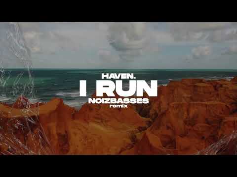 HAVEN. - I RUN (NOIZBASSES REMIX)
