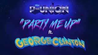 &quot;Party Me Up&quot; Tha P-Union Ft. George Clinton