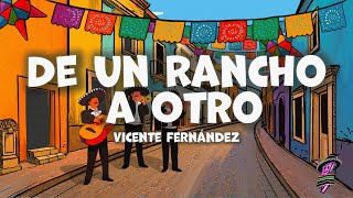 Vicente Fernández - De un Rancho a Otro (Letra)
