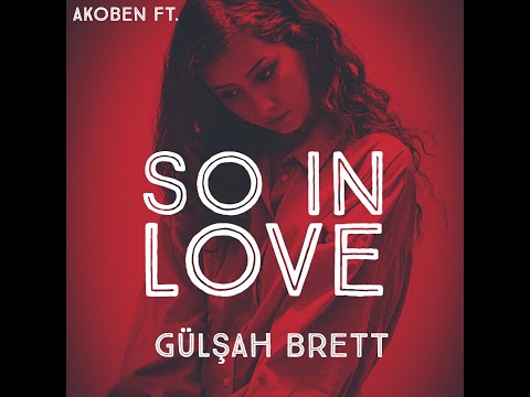 So in Love - Akoben feat. Gülşah Brett