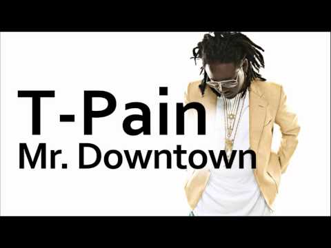 T-Pain ~ Mr. Downtown