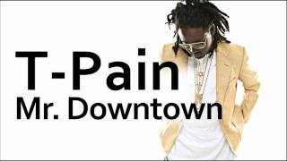 T-Pain ~ Mr. Downtown
