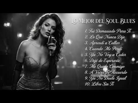 Spanish Soul Blues VOL 1 – Lo Mejor del Soul Blues   Amor y Melancolía