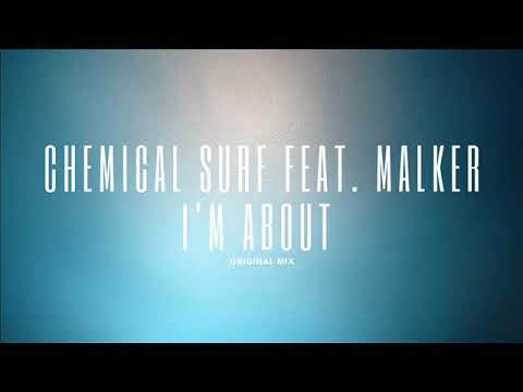 Chemical Surf feat. Malker - I'm About (Original Mix)