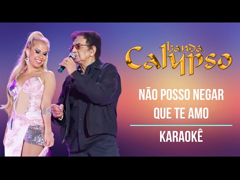 Não Posso Negar Que Te Amo - Banda Calypso