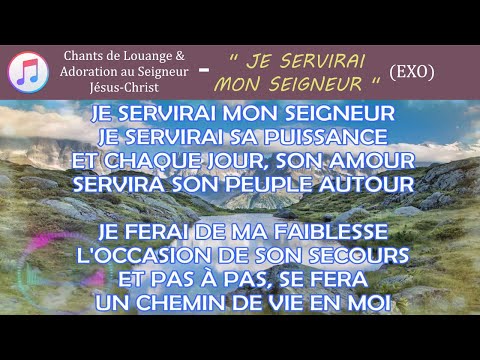 Je servirai mon Seigneur (Exo - avec paroles en Français)