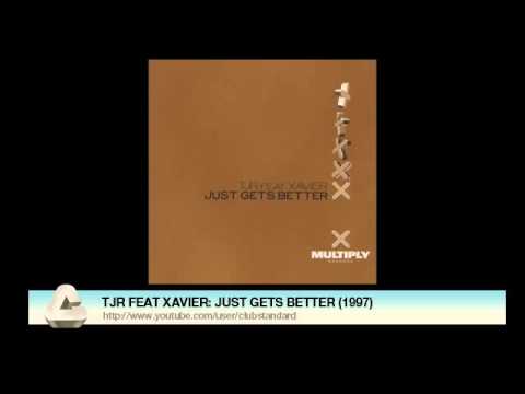 TJR FEAT XAVIER: JUST GETS BETTER (1997)