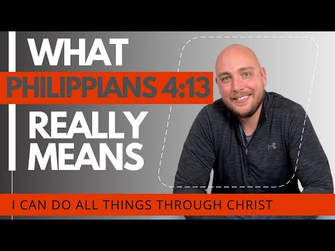 What Philippians 4:13 REALLY Means (I Can Do All Things Through Christ)