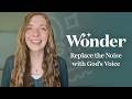Replace the Noise with God’s Voice | The Wonder App from Revive Our Hearts and Pure Freedom