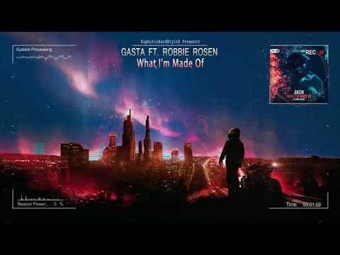 Gasta ft. Robbie Rosen - What I'm Made Of [HQ Edit]