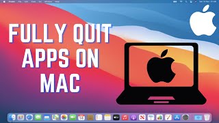 How To Fully Quit Apps On Mac