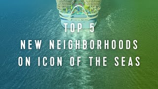 Icon of the Seas: Top 5 New Neighbourhoods