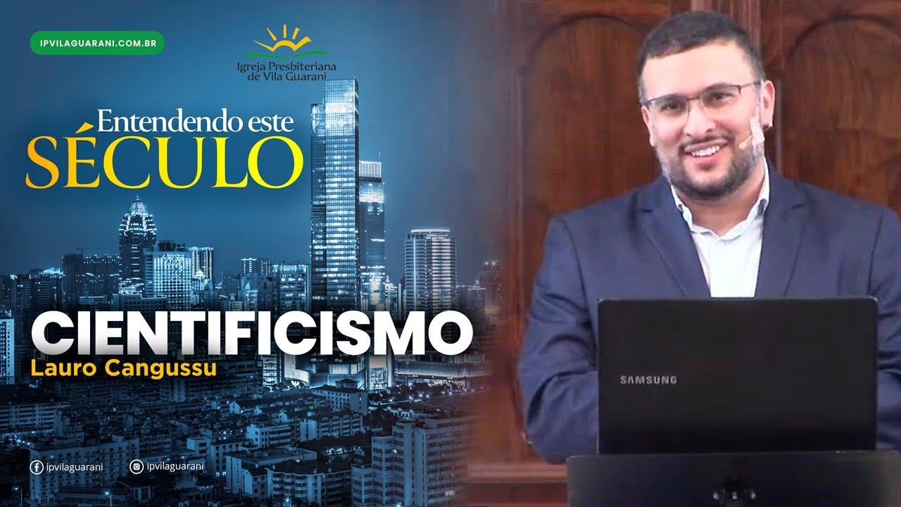 ED - Entendendo este Século - Cientificismo - Lauro Cangussu