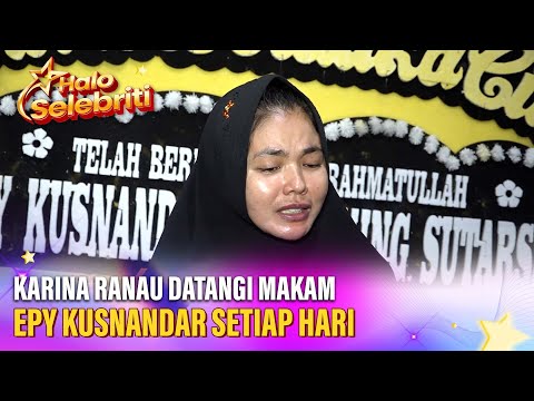Karina Ranau Datangi Makam Epy Kusnandar Setiap Hari | Halo Selebriti