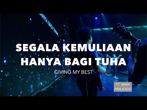 Segala Kemuliaan Hanya Bagi Tuhan -  Giving My Best | New Life Church Surabaya | NLW Ft.Mira Prajogo