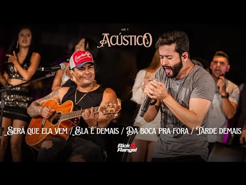 Rick e Rangel - Será que ela vem/Ela é demais/Da boca pra fora/Tarde demais (Acústico Vol. 1)